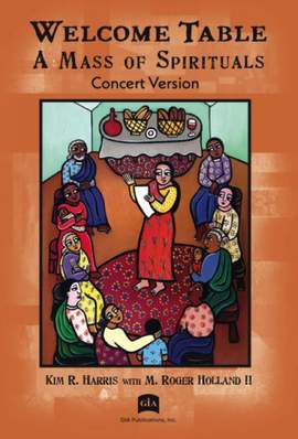 M. Roger Holland II: Welcome Table: A Mass of Spirituals - Concert ed.
