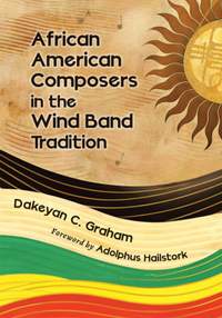 Dakeyan Graham: African American Composers in the Wind Band Trad.