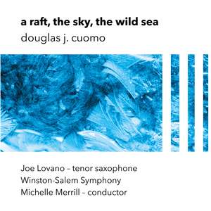 Douglas J. Cuomo: a raft, the sky, the wild sea - feat Joe Lovano