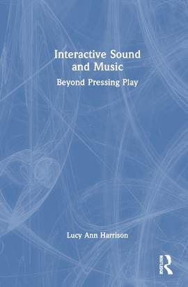 Interactive Sound and Music: Beyond Pressing Play