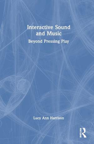 Interactive Sound and Music: Beyond Pressing Play