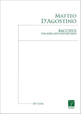 Matteo D'Agostino: Bacchus, for Horn and Concert Band
