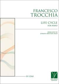 Francesco Trocchia: Life Cycle, for Piano