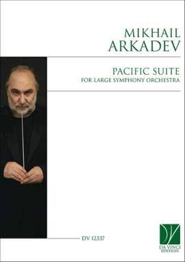 Mikhail Arkadev: Pacific Suite, for Large Symphony Orchestra