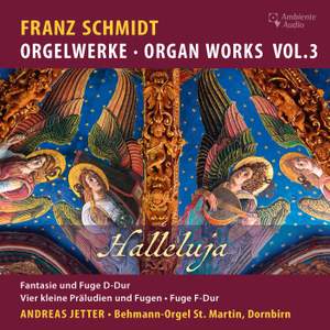 Franz Schmidt: Organ Works Vol. 3