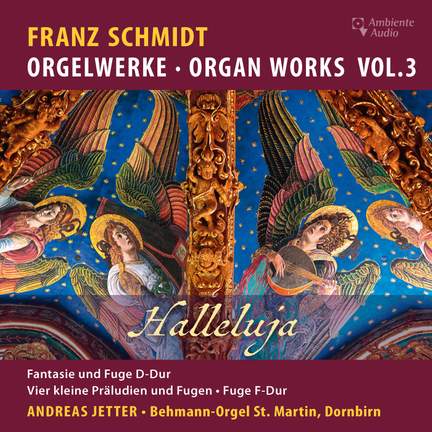 Franz Schmidt: Organ Works Vol. 3