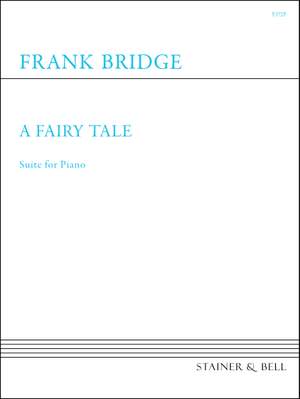 Bridge, Frank: Fairy Tale, A. Suite for Piano. Solo Piano
