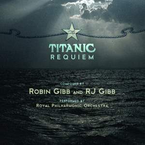 Robin Gibb & RJ Gibb: The Titanic Requiem