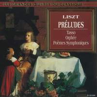 Liszt: Symphonic Poems Nos. 2, 3, 4 & 13 - Les Préludes - Tasso - Orphée - Von der Wiege bis zum Grabe