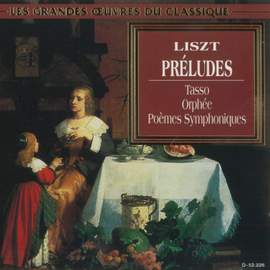 Liszt: Symphonic Poems Nos. 2, 3, 4 & 13 - Les Préludes - Tasso - Orphée - Von der Wiege bis zum Grabe