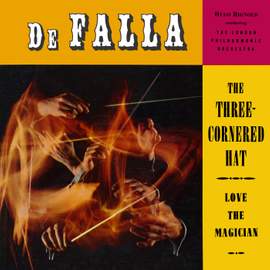 De Falla: The Three Cornered Hat and Love The Magician