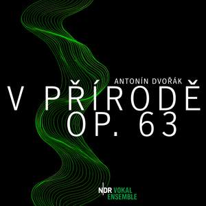 Dvořák: V přírodě, Op. 63