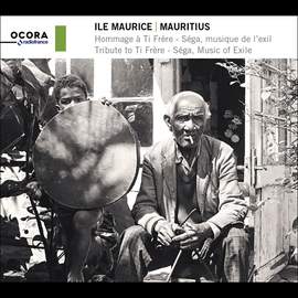 Mauritius: Tribute to Ti Frère. Séga, Music of Exile