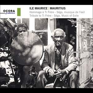 Mauritius: Tribute to Ti Frère. Séga, Music of Exile