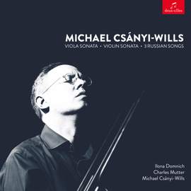 Michael Csányi-Wills: Viola Sonata, Violin Sonata, 3 Russian Songs