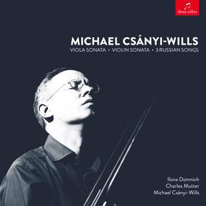 Michael Csányi-Wills: Viola Sonata, Violin Sonata, 3 Russian Songs
