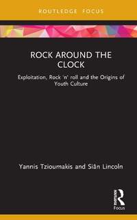 Rock around the Clock: Exploitation, Rock 'n' roll and the Origins of Youth Culture