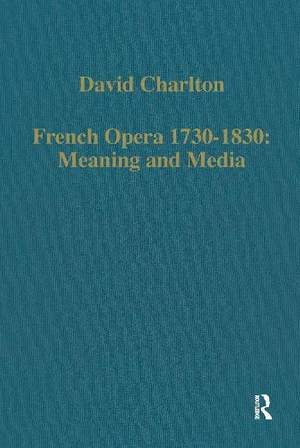 French Opera 1730–1830: Meaning and Media