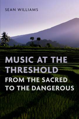Music at the Threshold from the Sacred to the Dangerous