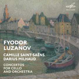 Saint-Saëns, Milhaud: Concertos for Cello and Orchestra