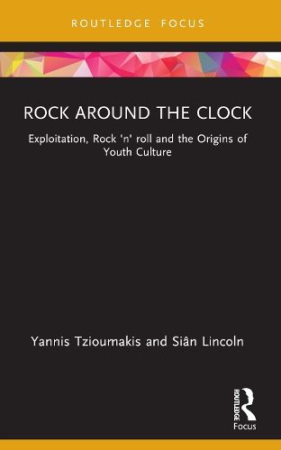 Rock around the Clock: Exploitation, Rock 'n' roll and the Origins of Youth Culture