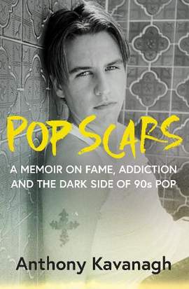 Pop Scars: '90s Pop, Addiction and a Life In Between - ***** 'Unflinching and unmissable', HEAT