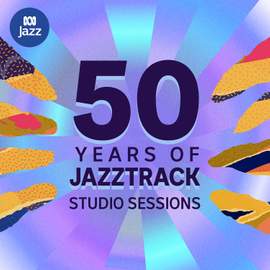 50 Years of Jazztrack: Studio Sessions