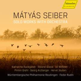 Mátyás Seiber: Solo Works with orchestra