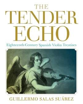 The Tender Echo: Eighteenth-Century Spanish Violin Treatises