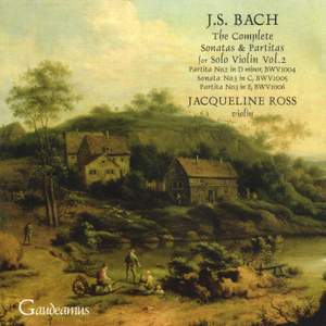 Bach: Sonata for Solo Violin No. 3; Partitas Nos. 2 - 3
