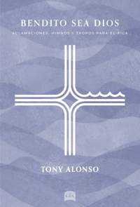 Tony Alonso: Bendito Sea Dios
