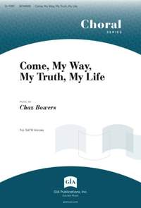 Chaz Bowers: Come, My Way, My Truth, My Life