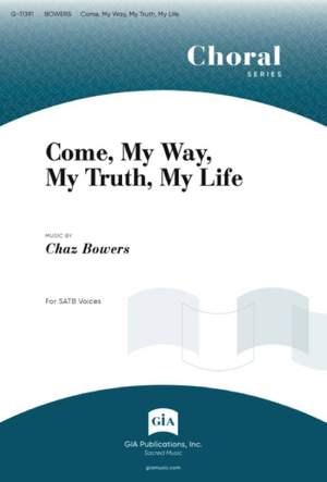 Chaz Bowers: Come, My Way, My Truth, My Life