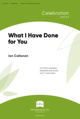 Ian Callanan: What I Have Done for You