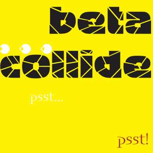 Beta Collide: Psst!