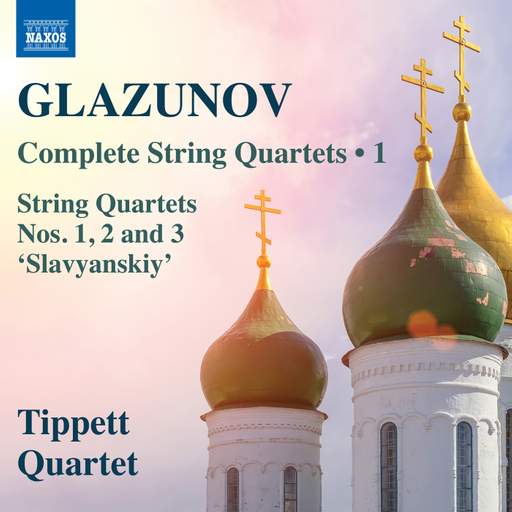 Glazunov: Complete String Quartets, Vol. 1 (Naxos) - MusicWeb