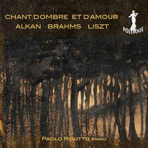 C.V. Alkan, J. Brahms, F. Liszt: Chant d'ombre et d'amour