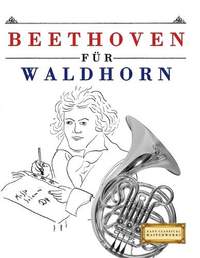 Beethoven für Waldhorn: 10 Leichte Stücke für Waldhorn Anfänger Buch
