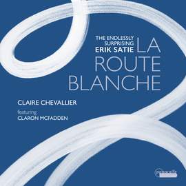 La Route blanche: The Endlessly Surprising Eric Satie