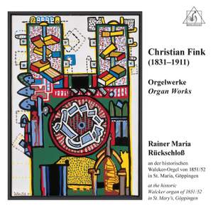 Christian Fink (1831-1911): Organ Works