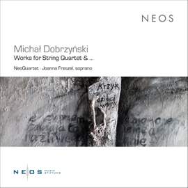 Michał Dobrzyński: Works for String Quartet & …