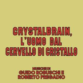 Crystalbrain, l'uomo dal cervello di cristallo