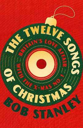 The Twelve Songs of Christmas: Britain's Love Affair with the Xmas No. 1