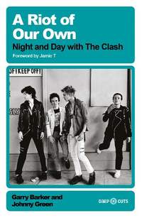 A Riot of Our Own: Night and Day with the Clash