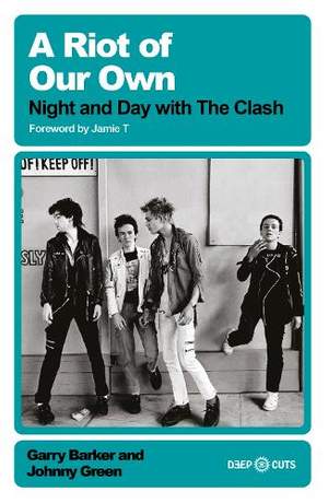 A Riot of Our Own: Night and Day with the Clash