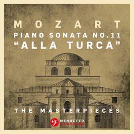 The Masterpieces - Mozart: Piano Sonata No. 11 in A Major, K. 331 'Alla Turca'