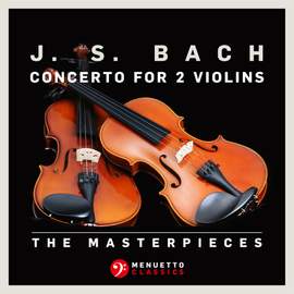 The Masterpieces - Bach: Concerto for 2 Violins in D Minor, BWV 1043