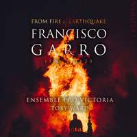 Francisco Garro: From Fire & Earthquake