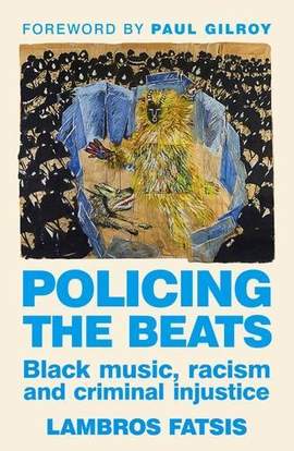 Policing the beats: Black music, racism and criminal injustice