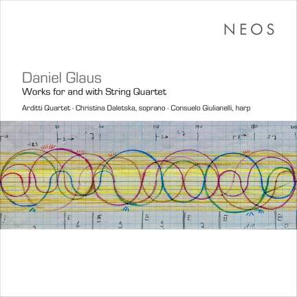 Daniel Glaus: Works for and with String Quartet
